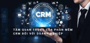 Tam quan trong cua phan mem CRM doi voi doanh nghiep